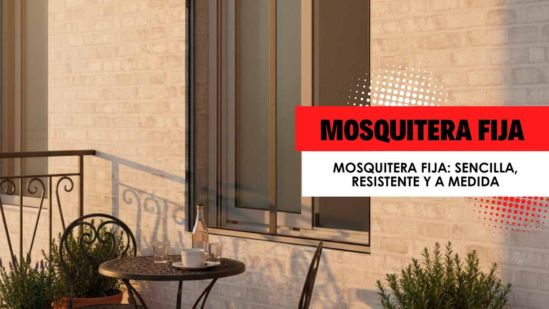 Todo lo que necesitas saber sobre la mosquitera fija