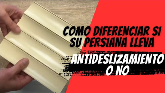 Cómo diferenciar si tu persiana lleva antideslizamiento o no