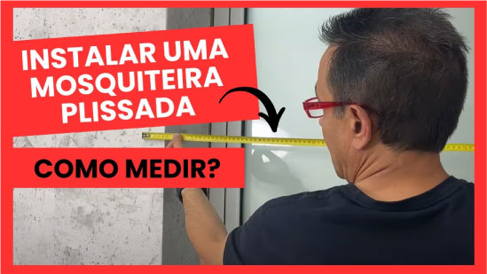 Como medir para colocar mosquiteiros plissados?